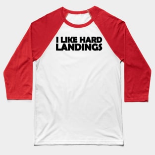 I like hard landings text design for pilots Baseball T-Shirt